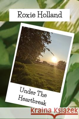Under the Heartbreak Roxie Holland 9781918175226