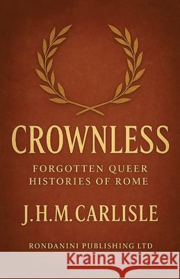 Crownless J. H. M. Carlisle 9781918177008 Rondanini Publishing Ltd