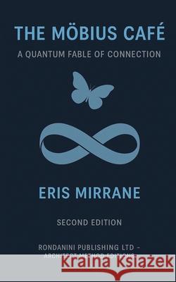 The M?bius Caf? - A Quantum Fable Of Connection Eris Mirane 9781918177046 Rondanini Publishing Ltd