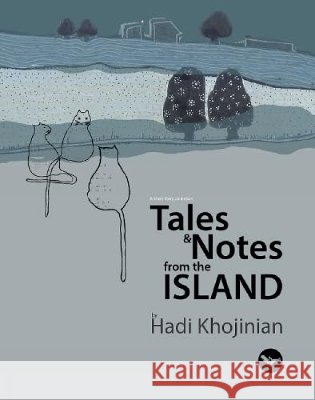 Tales & Notes from the Island Hadi Khojinian 9781918197990 Mehri Publication