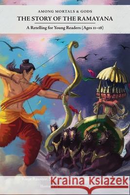 Among Mortals & Gods The Story of the Ramayana Ranjit Rauniyar Suhani Rauniyar Ranveer Rauniyar 9781918217001 Thirsty Scholar Press