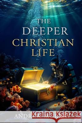 The Deeper Christian Life Andrew Murray 9781918219388 Cosmic Jive Publishing