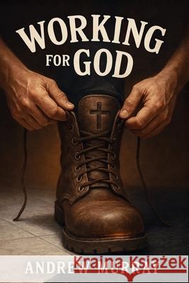 Working for God Andrew Murray 9781918219395 Cosmic Jive Publishing