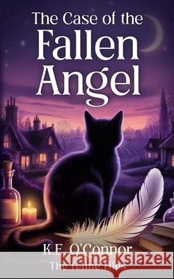 The Case of the Fallen Angel: Witchy magical mystery with cats K. E. O'Connor 9781918248104 K.E. O'Connor Books