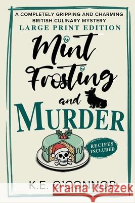 Mint Frosting and Murder - Large Print: A Completely Gripping and Charming British Culinary Mystery K. E. O'Connor 9781918248166 K.E. O'Connor Books