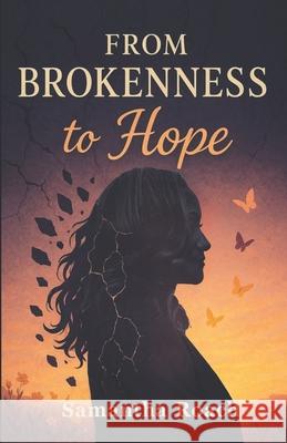 From Brokenness to Hope Samantha Roach 9781918252057