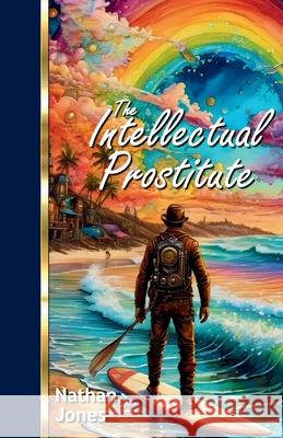 The Intellectual Prostitute Nathan Jones 9781918264128 Nathan Jones