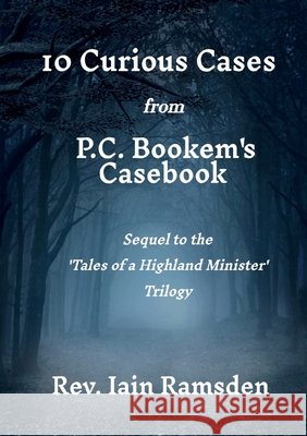 10 Curious Cases from 'P.C. BOOKEM'S CASEBOOK' Iain Ramsden 9781918264265 Iain Ramsden