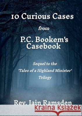 10 Curious Cases from 'P.C. BOOKEM'S CASEBOOK' Iain Ramsden 9781918264265 Iain Ramsden