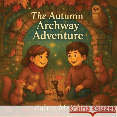 The Autumn Archway Adventure Zahra Majid 9781918273014