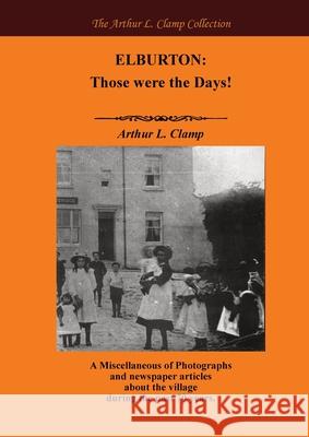 Elburton: Those Were the Days! Arthur L. Clamp Steven Gibson 9781918277036