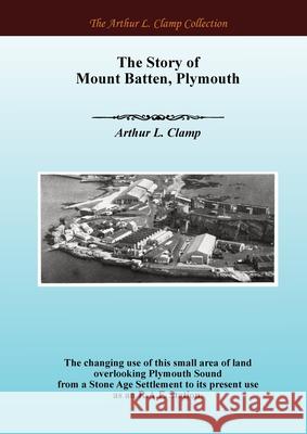 The Story of Mount Batten, Plymouth Arthur L. Clamp Steven Gibson 9781918277159