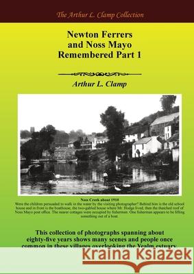 Newton Ferrers and Noss Mayo Remembered Part 1 Arthur L. Clamp Steven Gibson 9781918277166