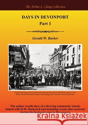 Days in Devonport Part 1 Gerald W. Barker Arthur L. Clamp Steven Gibson 9781918277210 Arthur L Clamp Publishing