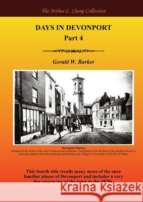 Days in Devonport Part 4 Gerald W. Barker Arthur L. Clamp Steven Gibson 9781918277241 Arthur L Clamp Publishing