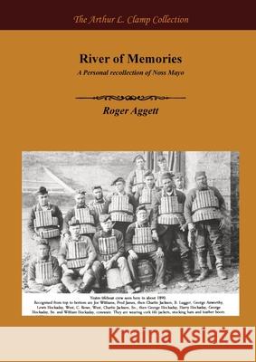 River of Memories Roger Aggett Arthur L. Clamp Steven Gibson 9781918277456