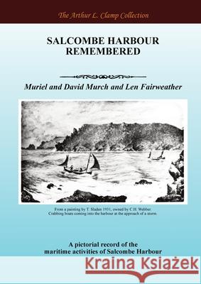 Salcombe Harbour Remembered Muriel Murch David Murch Arthur L. Clamp 9781918277463 Arthur L Clamp Publishing