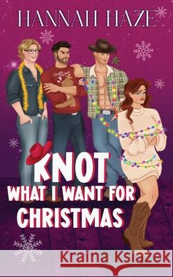 Knot what I want for Christmas Hannah Haze 9781918280302 M&d Books Llp