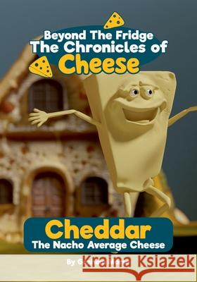 Cheddar: The Nacho Average Cheese Graham Morse 9781918311006 Monkeydot Publishing