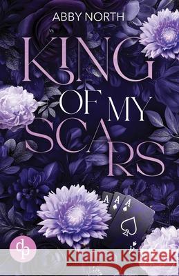 King of My Scars: A romantic suspense of desire, lies and second chances Abby North 9781918343038 DP Books