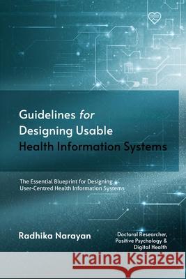 Guidelines for Designing Usable Health Information Systems Radhika Narayan 9781918352252 Radhika Narayan