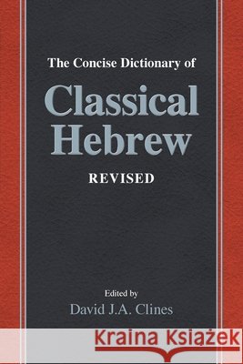 The Concise Dictionary of Classical Hebrew Revised Clines, David J. a. 9781918358032 Sheffield Phoenix Press Ltd