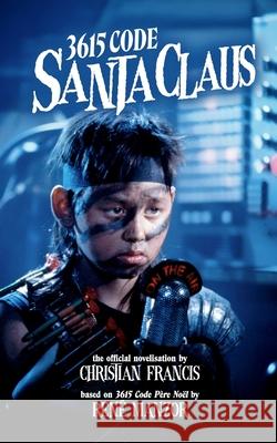 3615 Code Santa Claus: The Official Novelisation Christian Francis 9781918363333