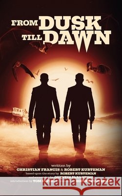 From Dusk Till Dawn: The Official Novelization Christian Francis Robert Kurtzman Tom Savini 9781918363395