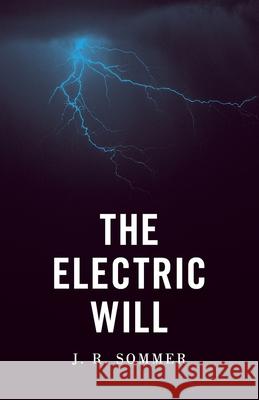 The Electric Will J. R. Sommer 9781918418095 Arktos Media Ltd.