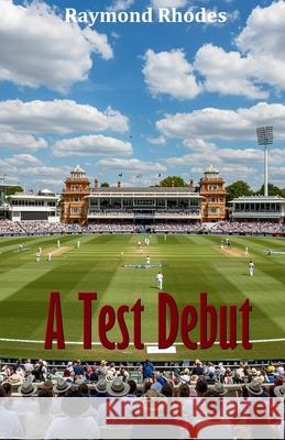 A Test Debut Raymond Rhodes 9781918424164 Raymond Rhodes