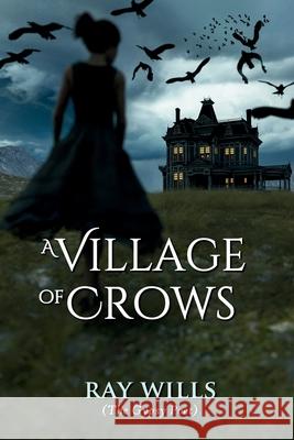 A Village of Crows Ray Wills 9781918424331