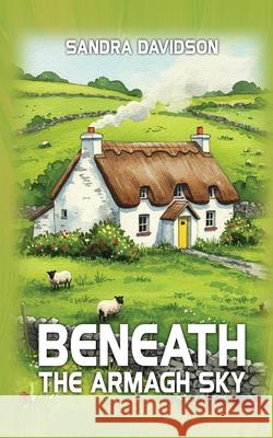 Beneath the Armagh Sky Sandra Davidson 9781918462005