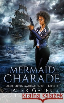 Mermaid Charade Steve Higgs Alex Gates 9781918474510