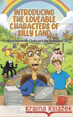 Introducing The Loveable Characters Of Silly Land Barrie Trevain 9781918475210 Authorssolution.Co.UK