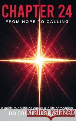 Chapter 24: From Hope To Calling John Thorley 9781918475333 Authorssolution.Co.UK
