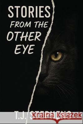 Stories From The Other Eye T. J. Stephens 9781918475593 Writersclique.com
