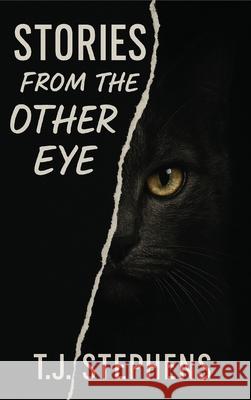Stories From The Other Eye T. J. Stephens 9781918475616 Writersclique.com