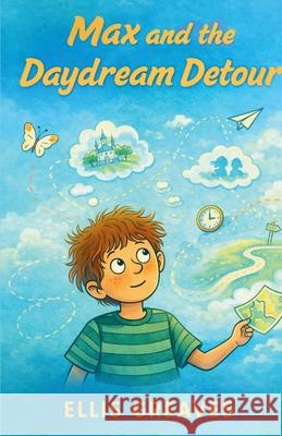 Max and the Daydream Detour Ellis Greaves 9781918483260