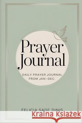 Prayer Journal: Daily Prayer Journal From Jan-Dec Felicia Sad 9781918529319