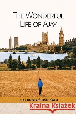 The Wonderful Life of Ajay Kalsi, Harjinder Singh 9781918674446