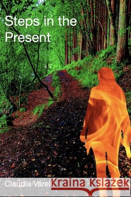 Steps in the Present Claudia Varell 9781918702019 Claudia Varell