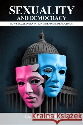 Sexuality and Democracy: How Sexual Orientation Is Defining Democracy Edet Ukpong-Dan 9781918732061