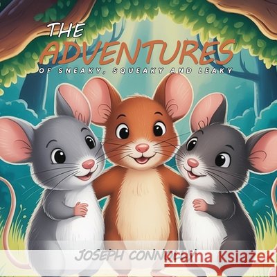The Adventures Of Sneaky, Squeaky And Leaky Joseph Connolly 9781918732092