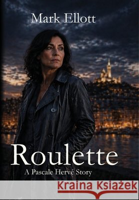 Roulette Mark Ellott 9781918805352 Mark Ellott Books