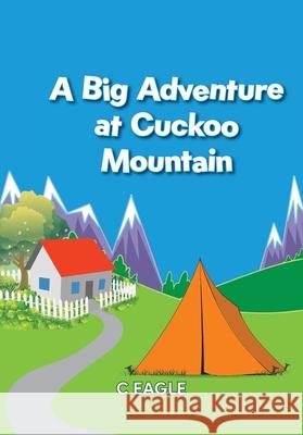 A Big Adventure at Cuckoo Mountain C. Eagle 9781919166520