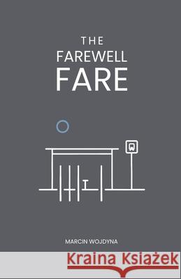 The Farewell Fare Marcin Wojdyna 9781919166803