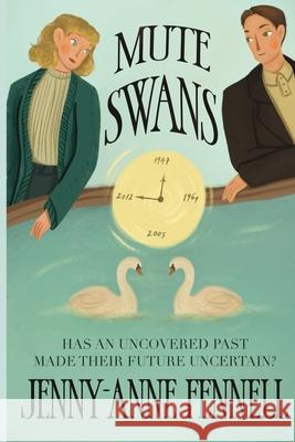 Mute Swans: A hauntingly beautiful exploration of love, loss, and second chances Jenny-Anne Fennell 9781919171630