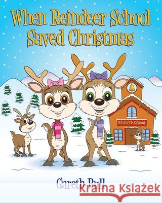 When Reindeer School Saved Christmas Gareth Bull Kris Lillyman 9781919173801 GB Publications