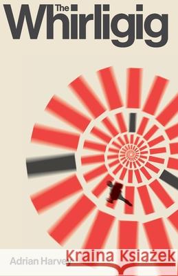 The Whirligig Adrian Harvey 9781919175003 February Books