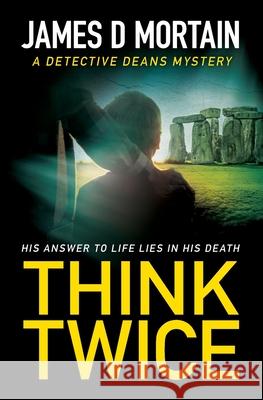 Think Twice: A Detective Deans Mystery James D. Mortain 9781919176918 Manvers Publishing